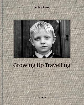 Growing Up Travelling: The Inside World of Irish Traveller Children - Jamie Johnson
