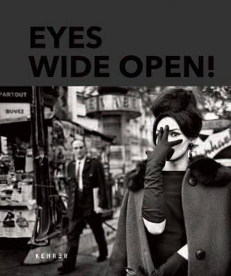 Eyes Wide Open! 100 Years of Leica Photography - Hans-michael Koetzle