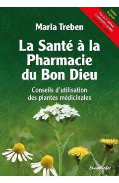 Coperta cărții 'La Sant� � La Pharmacie Du Bon Dieu: Conseils d'Utilisation Des Plantes M�dicinales - Maria Treben'