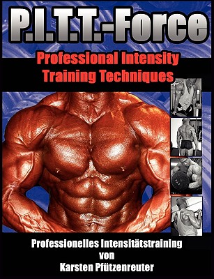 PITT-Force Professional Intensity Training Techniques: Professionelles Intensit�tstraining von Karsten Pf�tzenreuter - Karsten Pf�tzenreuter
