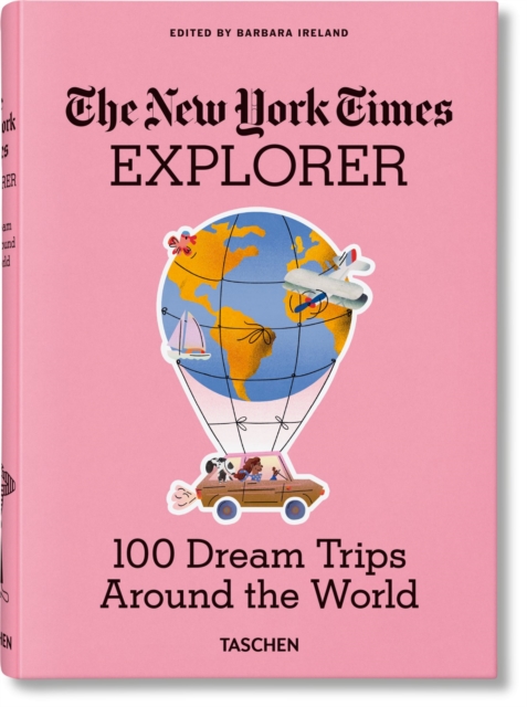 The New York Times Explorer. 100 Trips Around the World - Barbara Ireland