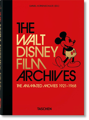 The Walt Disney Film Archives. the Animated Movies 1921-1968. 40th Ed. - Daniel Kothenschulte