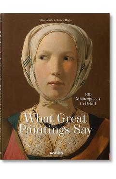 Poza produsului What Great Paintings Say. 100 Masterpieces in Detail - Taschen