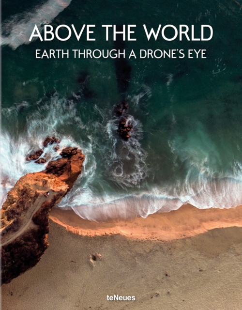 Above the World: Earth Through a Drone's Eye - Teneues