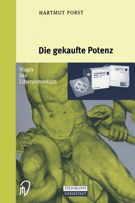 Die Gekaufte Potenz: Viagra -- Sex -- Lifestylemedizin - Hartmut Porst