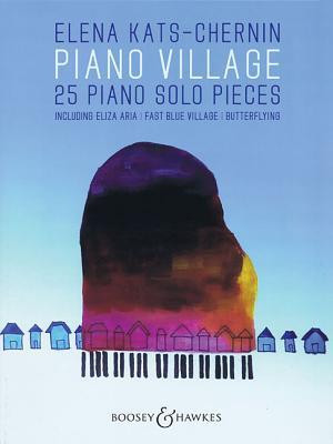 Piano Village: 25 Piano Solo Pieces - Elena Kats-chernin
