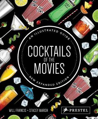 Cocktails of the Movies: An Illustrated Guide to Cinematic Mixology New Expanded Edition - Will Francis