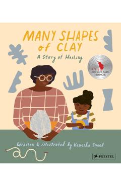 Many Shapes of Clay: A Story of Healing - Kenesha Sneed