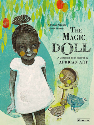 The Magic Doll: A Children's Book Inspired by African Art - Adrienne Yabouza