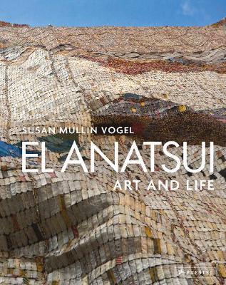 El Anatsui: Art and Life - Susan M. Vogel