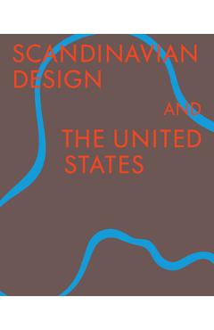 Coperta cărții 'Scandinavian Design & the United States, 1890-1980 - Bobbye Tigerman'