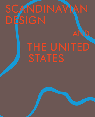 Coperta cărții 'Scandinavian Design & the United States, 1890-1980 - Bobbye Tigerman'