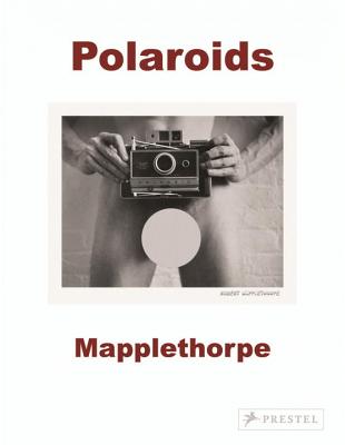 Robert Mapplethorpe: Polaroids - Sylvia Wolf