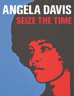 Angela Davis: Seize the Time - Gerry Beegan