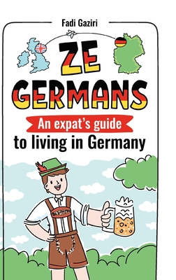 Ze Germans: An expat's guide to living in Germany - Fadi Gaziri