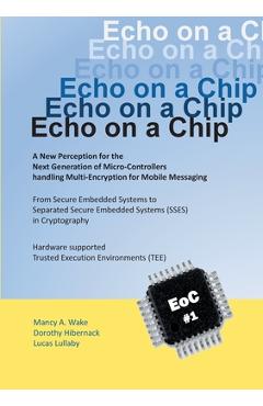 Coperta cărții 'Echo on a Chip - Secure Embedded Systems in Cryptography: A New Perception for the Next Generation of Micro-Controllers'
