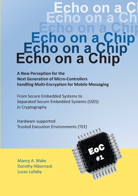 Coperta cărții 'Echo on a Chip - Secure Embedded Systems in Cryptography: A New Perception for the Next Generation of Micro-Controllers'