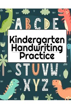 Coperta cărții 'Kindergarten Handwriting Practice: A-Z Alphabet Writing With Cute Pictures - Draw & Doodle Board For First ABC Words -'