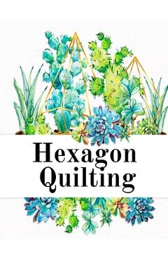Coperta cărții 'Hexagon Quilting: Craft Paper Notebook (.2, small, per side) - 8.5 x 11, Matte, 120 Pages Composition Workbook for'