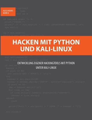 Coperta cărții 'Hacken mit Python und Kali-Linux: Entwicklung eigener Hackingtools mit Python unter Kali-Linux - Alicia Noors'