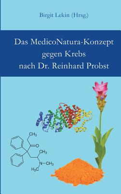 Das Mediconatura-Konzept Gegen Krebs Nach Dr. Reinhard Probst - Reinhard Probst