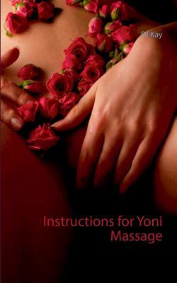 Instructions for Yoni Massage: Tantra Book - Tantric Massage - Di Kay