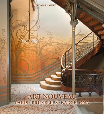 Art Nouveau: Paris, Bruxelles, Barcelona - Thomas Hauffe