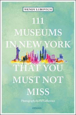 111 Museums in New York That You Must Not Miss - Wendy Lubovich
