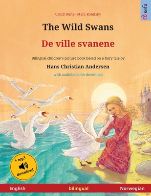 The Wild Swans - De ville svanene (English - Norwegian): Bilingual children's book based on a fairy tale by Hans Christian Andersen, with audiobook fo - Ulrich Renz
