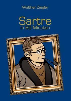 Sartre in 60 Minuten - Walther Ziegler