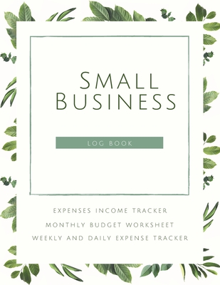 Small Business Logbook Expenses Income Tracker Monthly Budget Worksheet Weekly and daily Expense Tracker: Accounting Essentials To Record Income and E - Adil Daisy