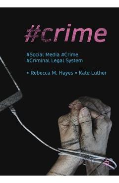 Coperta cărții '#Crime: Social Media, Crime, and the Criminal Legal System - Rebecca M. Hayes'