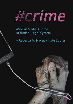 Coperta cărții '#Crime: Social Media, Crime, and the Criminal Legal System - Rebecca M. Hayes'