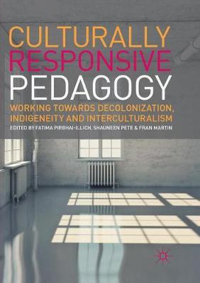 Culturally Responsive Pedagogy: Working Towards Decolonization, Indigeneity and Interculturalism - Fatima Pirbhai-illich