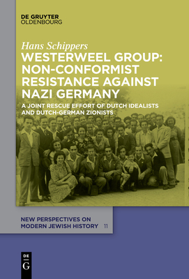 Westerweel Group: Non-Conformist Resistance Against Nazi Germany - Hans Schippers