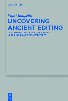 Coperta cărții 'Uncovering Ancient Editing: Documented Evidence of Changes in Joshua 24 and Related Texts - Ville M�kipelto'