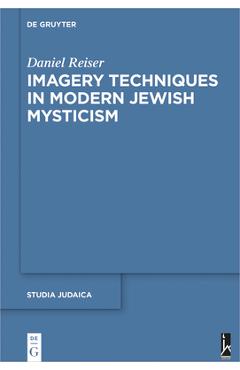 Imagery Techniques in Modern Jewish Mysticism - Daniel Reiser
