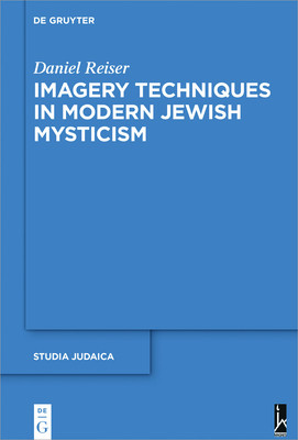 Coperta cărții 'Imagery Techniques in Modern Jewish Mysticism - Daniel Reiser'