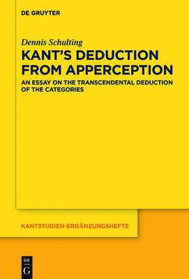 Kant's Deduction From Apperception - Dennis Schulting