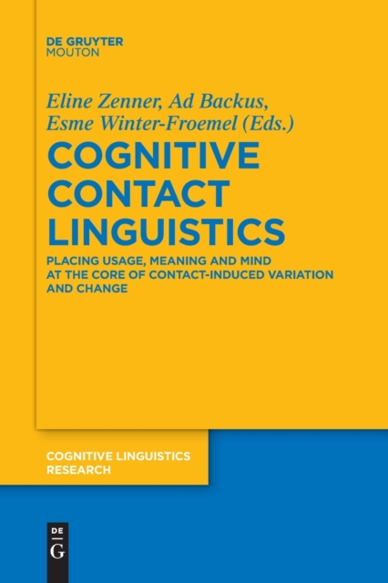 Coperta cărții 'Cognitive Contact Linguistics: Placing Usage, Meaning and Mind at the Core of Contact-Induced Variation and Change -'