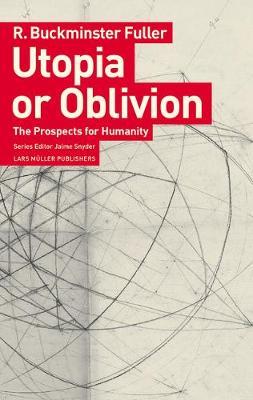 Utopia or Oblivion: The Prospects for Humanity - R. Buckminster Fuller