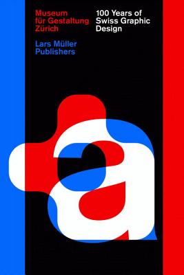 100 Years of Swiss Graphic Design - Christian Br�ndle