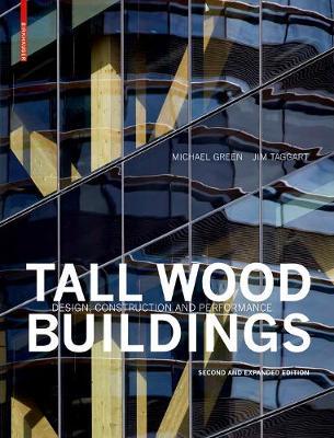 Tall Wood Buildings: Design, Construction and Performance. Second and Expanded Edition - Michael Green
