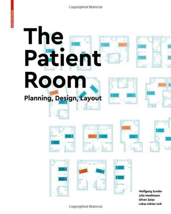 The Patient Room: Planning, Design, Layout - Wolfgang Sunder