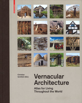 Vernacular Architecture: Atlas for Living Throughout the World - Christian Schittich