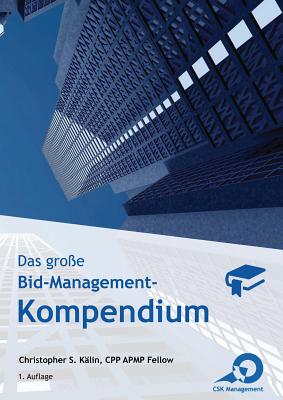 Coperta cărții 'Das gro�e Bid-Management-Kompendium: Das Standardwerk f�r Bid- und Proposal-Manager - Christopher S. K�lin'
