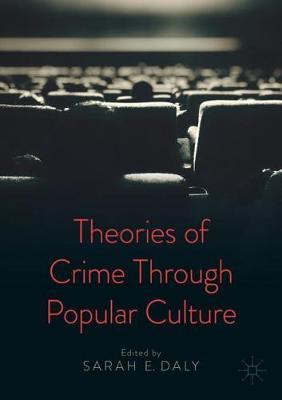 Theories of Crime Through Popular Culture - Sarah E. Daly