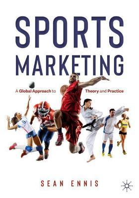 Sports Marketing: A Global Approach to Theory and Practice - Sean Ennis
