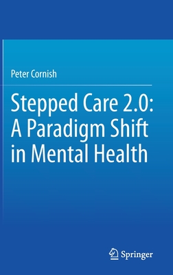 Stepped Care 2.0: A Paradigm Shift in Mental Health - Peter Cornish