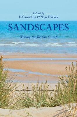 Sandscapes: Writing the British Seaside - Jo Carruthers